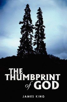 The Thumbprint of God - James King