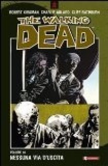 The Walking Dead, Vol. 14: Nessuna via d'uscita - Robert Kirkman