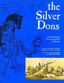 The Silver Dons....and the Pioneers Who Overwhelmed California - Richard F. Pourade