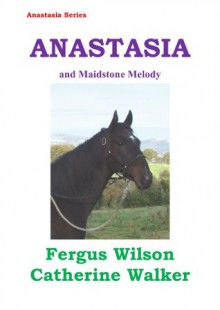 Anastasia and Maidstone Melody (Anastasia Series) - Catherine Walker, Fergus Wilson