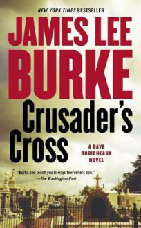 Crusader's Cross - James Lee Burke