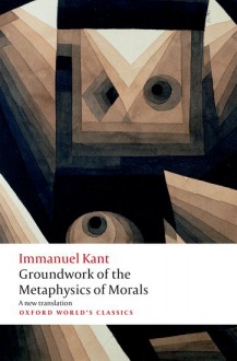 Groundwork for the Metaphysics of Morals - Immanuel Kant