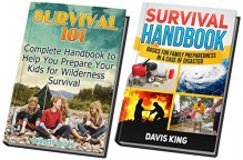 Survival Handbook Box Set: Complete Handbook to Prepare Your Kids and Family for Wilderness Survival (Survival, Survival handbook, Kids survival) - Davis King, Bridgett Larson