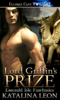 Lord Griffin's Prize - Katalina Leon