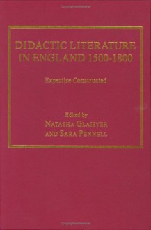 Didactic Literature in England, 1500-1800: Expertise Constructed - Edward E. Foster