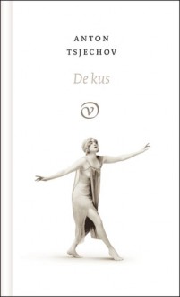 De kus: drie liefdesverhalen - Anton Chekhov, Aai Prins, Anne Stoffel