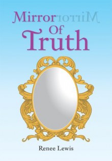 Mirror Of Truth - Renee Lewis