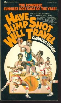 Have Jump Shot, Will Travel - Charley Rosen