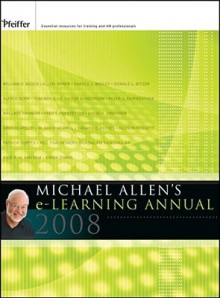 Michael Allen's 2008 E-Learning Annual - Michael W. Allen