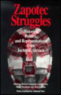 Zapotec Struggles: Histories, Politics, and Representations from Juchitan, Oaxaca - Howard Campbell, Leigh Binford, Miguel Bartolome