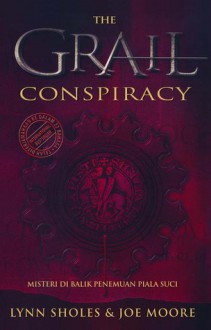 The Grail Conspiracy (A Cotten Stone Mystery #1) - Lynn Sholes, Joe Moore, Ratih Ramelan