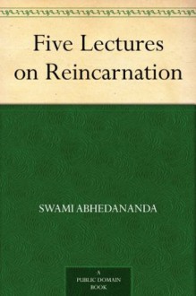 Five Lectures on Reincarnation - Swami Abhedananda