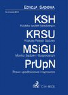 Kodeks Spółek Handlowych Krajowy Rejestr Sądowy Monitor Sądowy i Gospodarczy Prawo Upadłościowe i Naprawcze - Andrzej Szajkowski