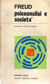 Psicoanalisi e societá - Sigmund Freud, Flavio Manieri, Cecilia Galassi, Jean Sanders