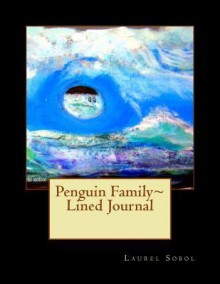 Penguin Family Lined Journal - Laurel Sobol