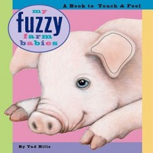 My Fuzzy Farm Babies: A Book to Touch & Feel - Tad Hills