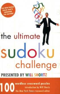 The Ultimate Sudoku Challenge Presented by Will Shortz: 100 Wordless Crossword Puzzles - Will Shortz, Pzzl Com