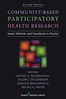 Community-Based Participatory Health Research, Second Edition - Daniel S. Blumenthal, Ralph J. DiClemente, Ronald Braithwaite, Selina Smith