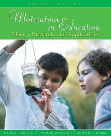 Motivation in Education: Theory, Research, and Applications (3rd Edition) - Dale H. Schunk, Paul R. Pintrich