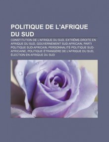 Politique de L'Afrique Du Sud: Constitution de L'Afrique Du Sud, Extr Me-Droite En Afrique Du Sud, Gouvernement Sud-Africain - Source Wikipedia