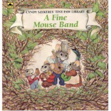 A Fine Mouse Band (Cyndy Szekeres' Tiny Paw Library) - Cyndy Szekeres