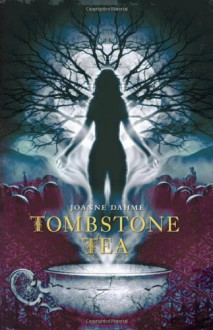 Tombstone Tea - Joanne Dahme