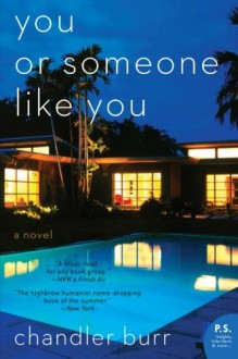 You or Someone Like You: A Novel - Chandler Burr