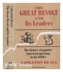 The Great Revolt And Its Leaders: The History Of Popular American Uprisings In The 1890's - Carleton Beals