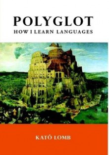 Polyglot: How I Learn Languages - Kató Lomb