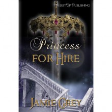 Princess For Hire - Jamie Grey