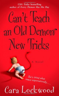 Can't Teach an Old Demon New Tricks - Cara Lockwood