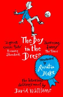 The Boy in the Dress - David Walliams, Quentin Blake