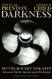 Darkness: Wettlauf mit der Zeit - Douglas Preston, Lincoln Child, Michael Benthack