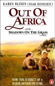 Out of Africa and Shadows on the Grass - Karen Blixen, Isak Dinesen