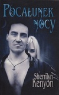 Pocałunek nocy (Dark-Hunter, #5) - Sherrilyn Kenyon, Maria Stępień