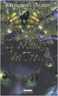 Il mulino dei troll - Katherine Langrish, Maria Concetta Scotto di Santillo