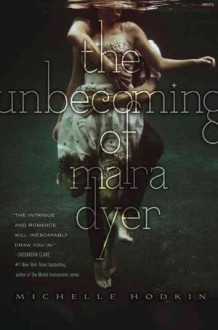 Michelle Hodkin'sThe Unbecoming of Mara Dyer [Hardcover]2011 - M., (Author) Hodkin