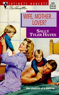 Wife, Mother... Lover? (Silhouette Intimate Moments, #818) - Sally Tyler Hayes