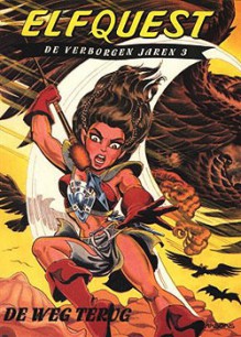 ElfQuest De Verborgen Jaren 3: De Weg Terug - Wendy Pini, Richard Pini