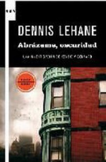 Abrázame, oscuridad - Dennis Lehane