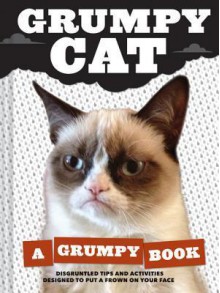 Grumpy Cat: A Grumpy Book for Grumpy Days - Grumpy Cat