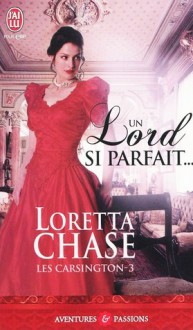 Un lord si parfait... (Les Carsington, #3) - Loretta Chase