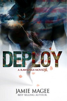 Deploy: Rawlings Novel, Forbidden Romance - Jamie Magee