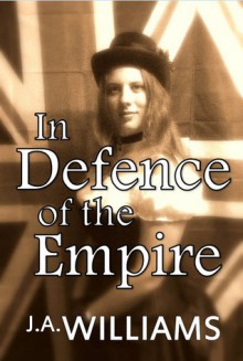 In Defence of the Empire - J.A. Williams