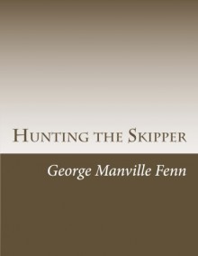 Hunting the Skipper - George Manville Fenn