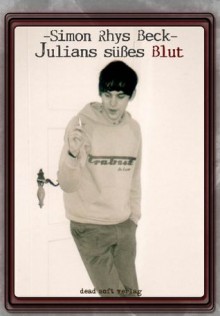 Julians süßes Blut (German Edition) - Simon Rhys Beck