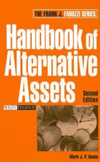 Handbook of Alternative Assets - Mark J.P. Anson