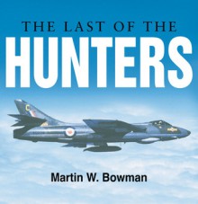 The Last of the Hunters - Martin W. Bowman