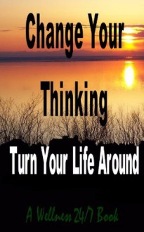 Change Your Thinking, Turn Your Life Around (Think Positive Power) - Peter Ford