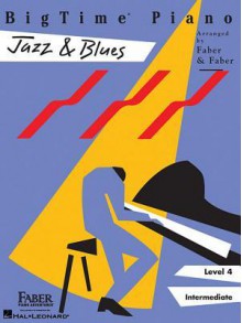 BigTime Piano, Level 4 (Intermediate): Jazz & Blues - Nancy Faber, Randall Faber